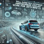 Will Super Tech Antifreeze Coolant Work for 2019 BMW X3